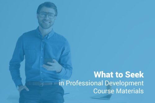 
                Creating Professional Development Course Materials: 3 Things to Keep in Mind